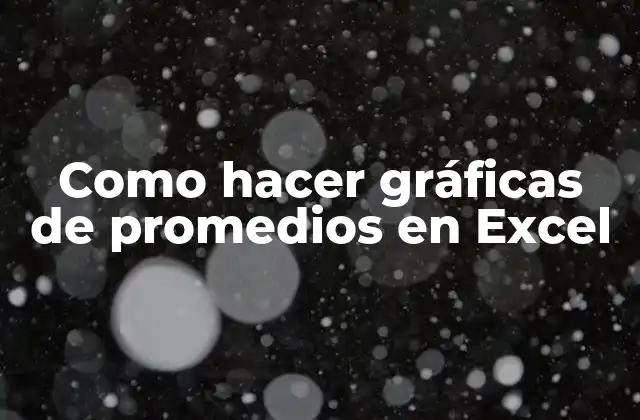 Como Hacer Gráficas de Promedios en Excel