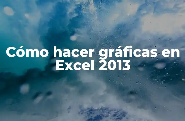 Cómo Hacer Gráficas en Excel 2013