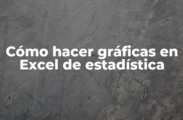 Cómo Hacer Gráficas en Excel de Estadística