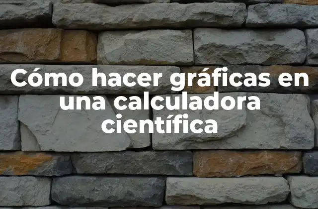 Cómo Hacer Gráficas en una Calculadora Científica