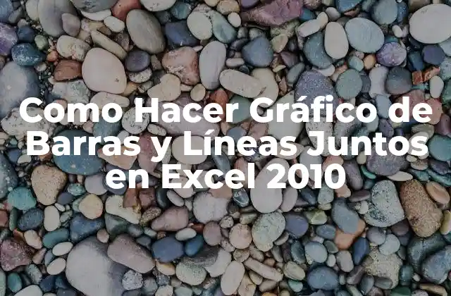 Como Hacer Gráfico de Barras y Líneas Juntos en Excel 2010