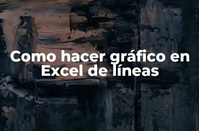¿Qué es un gráfico de líneas en Excel?