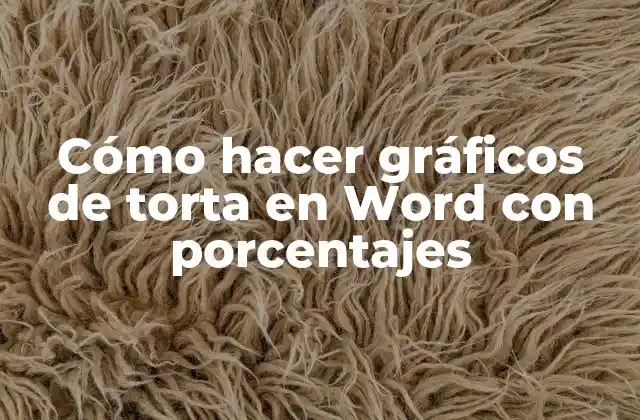 Cómo Hacer Gráficos de Torta en Word con Porcentajes