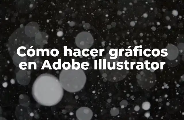 Cómo Hacer Gráficos en Adobe Illustrator