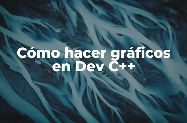 Cómo Hacer Gráficos en Dev C++