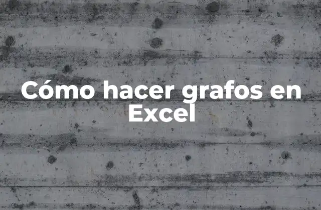 Cómo Hacer Grafos en Excel
