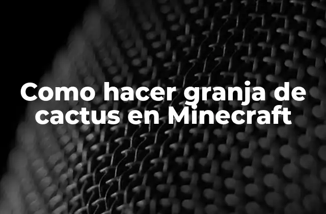 Como Hacer Granja de Cactus en Minecraft