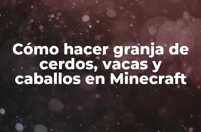 Cómo Hacer Granja de Cerdos, Vacas y Caballos en Minecraft