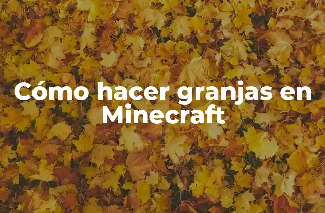 Cómo Hacer Granjas en Minecraft