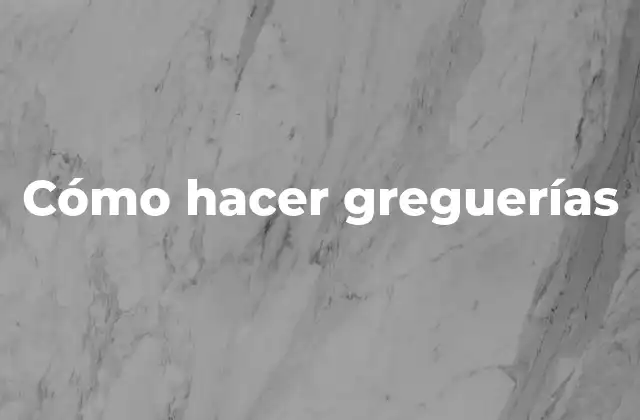 Cómo Hacer Greguerías