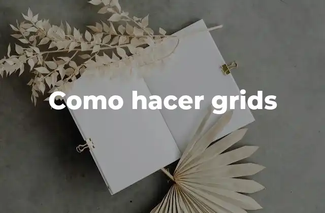 Como Hacer Grids