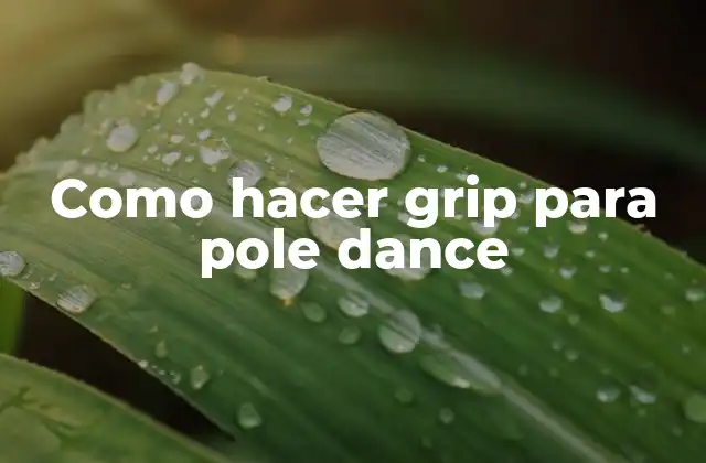 Como Hacer Grip para Pole Dance