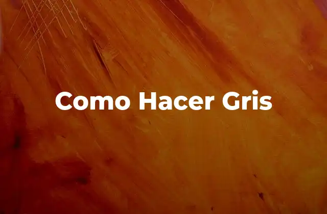 ¿Qué es el Gris y para Qué Sirve?