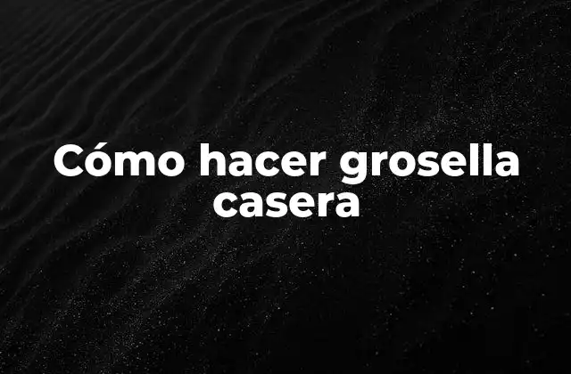 ¿Qué es la grosella casera y para qué sirve?