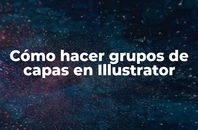 Cómo hacer grupos de capas en Illustrator