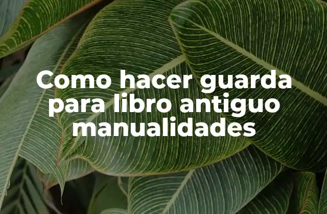Como Hacer Guarda para Libro Antiguo Manualidades