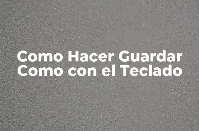 Como Hacer Guardar como con el Teclado