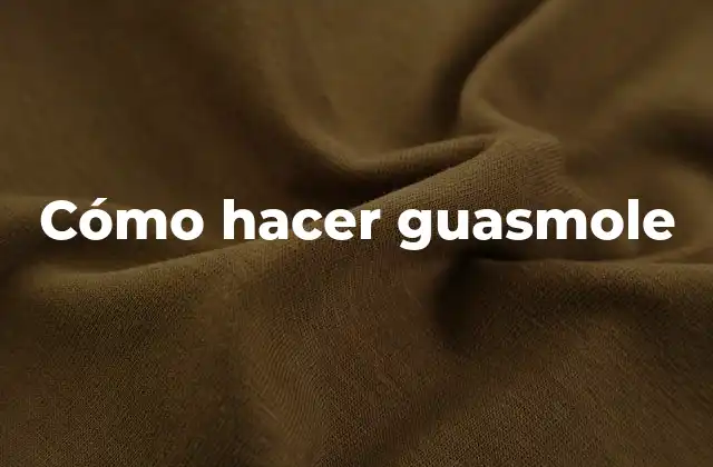 Cómo Hacer Guasmole
