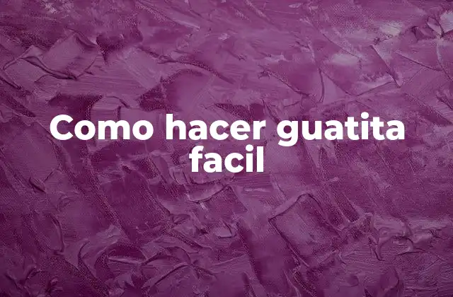 ¿Qué es guatita y para qué sirve?