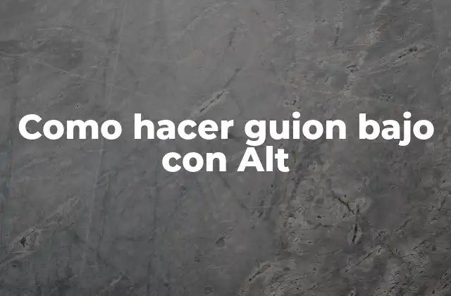 Como Hacer Guion bajo con Alt