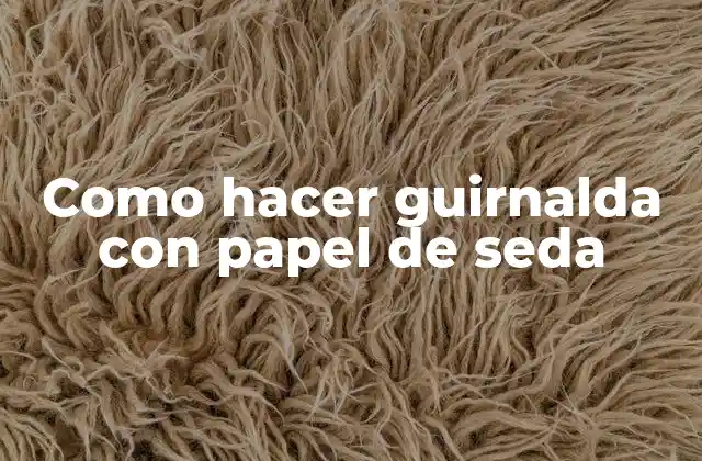 Como Hacer Guirnalda con Papel de Seda