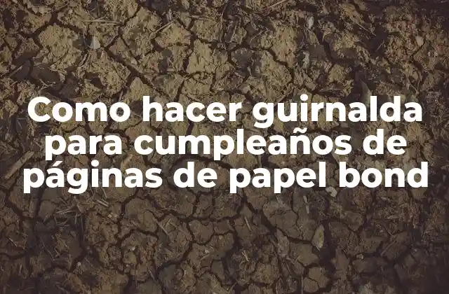 Como Hacer Guirnalda para Cumpleaños de Páginas de Papel Bond