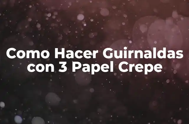 Como Hacer Guirnaldas con 3 Papel Crepe