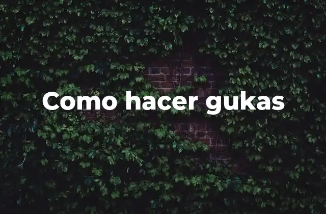 Como Hacer Gukas 2 ¿Qué son las gukas?