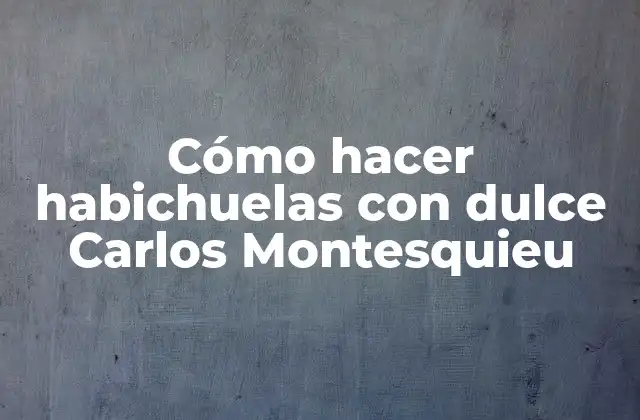 Cómo Hacer Habichuelas con Dulce Carlos Montesquieu