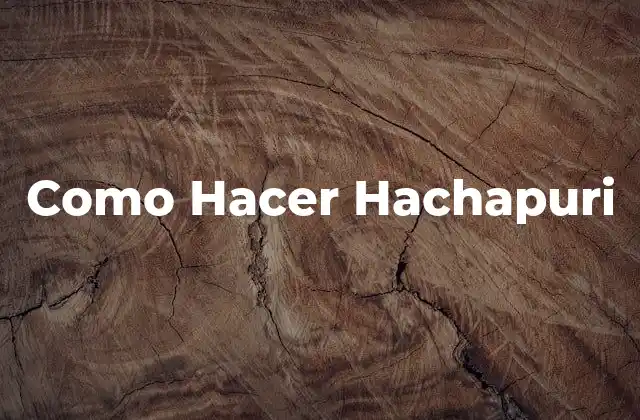 Como Hacer Hachapuri 2 ¿Qué es Hachapuri?