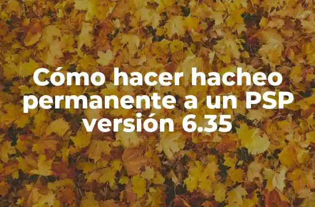 Cómo Hacer Hacheo Permanente a un Psp Versión 6.35