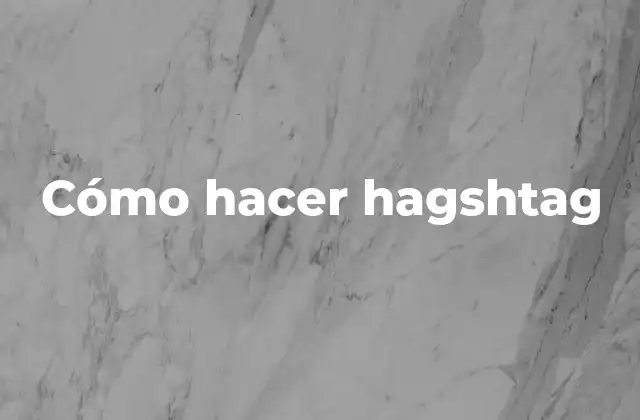 Cómo hacer hagshtag