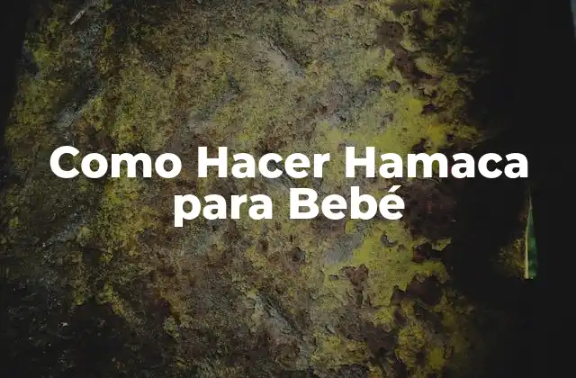 Como Hacer Hamaca para Bebé