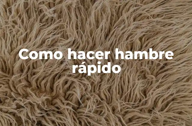 Como Hacer Hambre Rápido