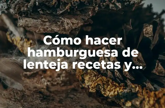 Cómo Hacer Hamburguesa de Lenteja Recetas y Preparación en Escrito
