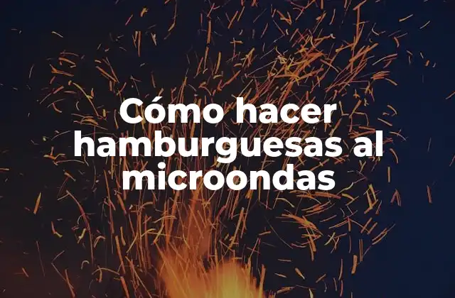 ¿Qué es cocinar hamburguesas al microondas?