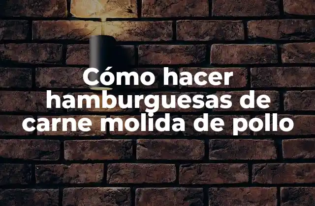 Cómo Hacer Hamburguesas de Carne Molida de Pollo 2 Carne molida de pollo, la base perfecta para hamburguesas deliciosas