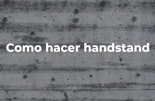 Como Hacer Handstand