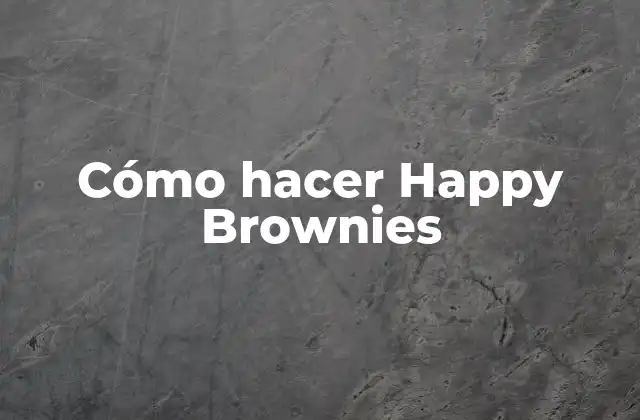 Cómo Hacer Happy Brownies 2 ¿Qué son los Happy Brownies?
