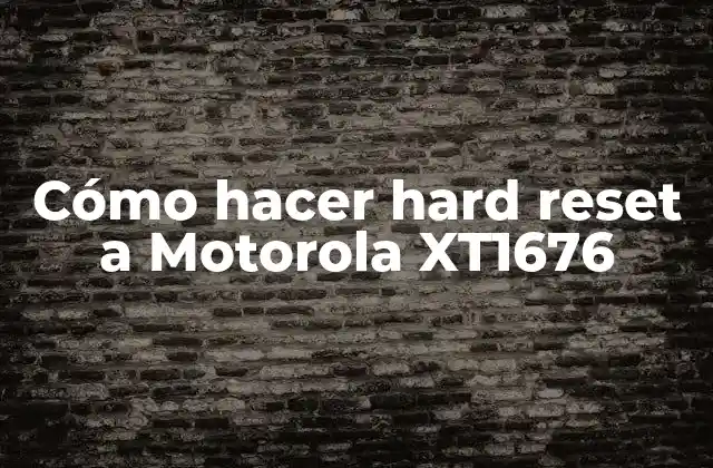 Cómo Hacer Hard Reset a Motorola Xt1676