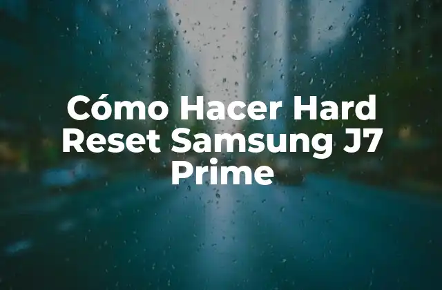 Cómo Hacer Hard Reset Samsung J7 Prime