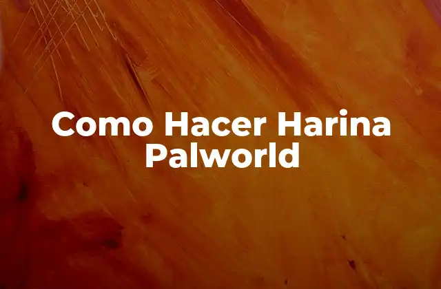 Como Hacer Harina Palworld 2 ¿Qué es la Harina Palworld?
