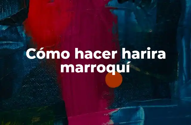 Cómo Hacer Harira Marroquí