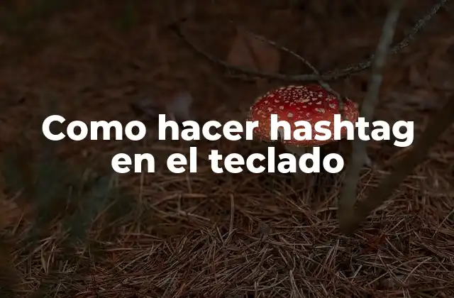 Como Hacer Hashtag en el Teclado