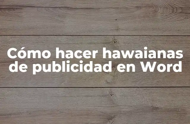 Cómo Hacer Hawaianas de Publicidad en Word