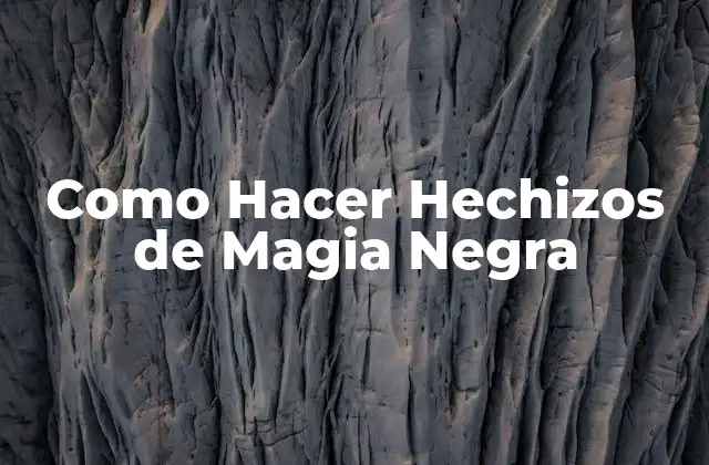 Como Hacer Hechizos de Magia Negra