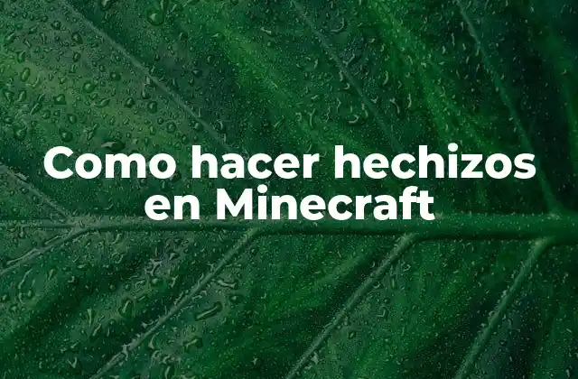 Como Hacer Hechizos en Minecraft