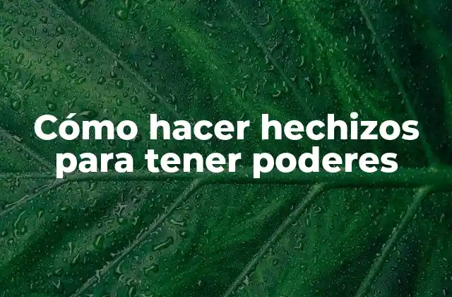 Cómo hacer hechizos para tener poderes