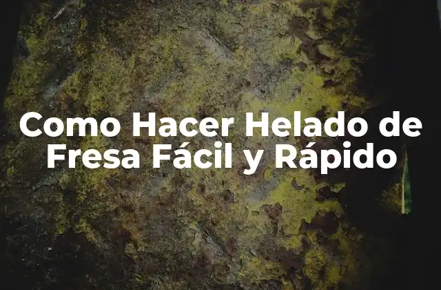 Como Hacer Helado de Fresa Fácil y Rápido