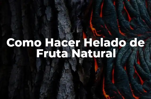 Helado de Fruta Natural, la Alternativa Saludable